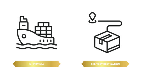 two editable outline icons from delivery and logistic concept. thin line icons such as ship by sea, delivery destination vector.