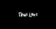 True Love Bold Text Typography Animation Effect Of Grunge Transition On Black Background 
