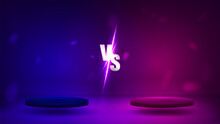 A Concept For Competitions In Games And Sports. Bright Neon VS Text With Two Podiums On A Blue And Purple Background.