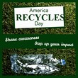Composite of america recycles day text and plastic bottle on grass