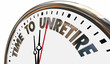 © iQoncept - Time to Unretire Get Back to Work Again Unretirement Clock 3d Illustration