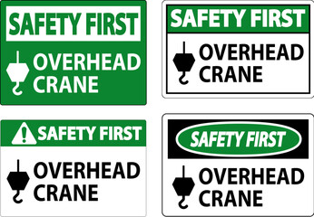 Safety First Sign, Overhead Crane