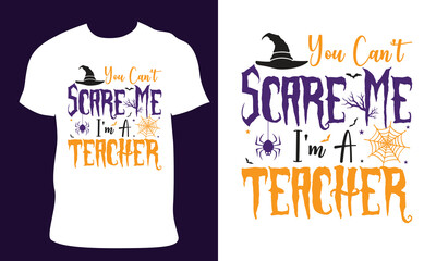 Halloween T-Shirt Design.you can't scare me i'm a teacher.Beautiful quality and eye-catching Halloween vector easy to print all Tees Graphic For Halloween party with print-ready File.