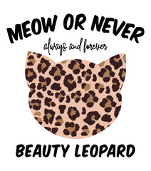 Wall Mural - cat and leopard, meow or never slogan for T-shirt printing design and vector.