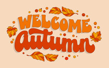  Welcome Autumn, Colorful Inscription In Warm, Cozy Autumn Colors With Leaf Decorations. Trendy 70s Script Lettering Phrase. Isolated Vector Typography Design Element. Fashion, Banners, Print Purpose