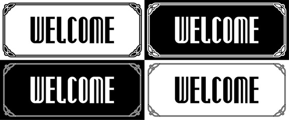 Wall Mural - Welcome sign border 
frame. Vector EPS door plaques on white 
and black background. Can be used 
for laser cutting, as vintage 
web banners, doorplates, store signs, 
signboards, or labels