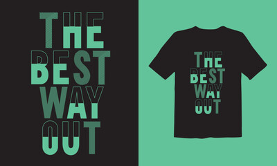 The best way out typography vector t-shirt design