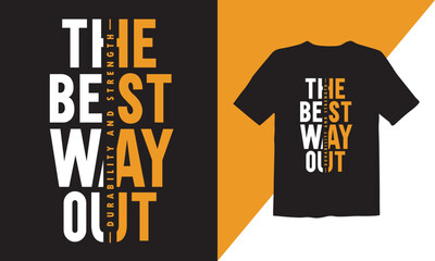 The best way out durability and strength typography t-shirt design