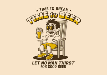 Wall Mural - Time to break time to beer, vintage illustration of a man sit on the chair and holding a glass of beer