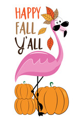 Wall Mural - Happy Fall Y'all - funny flamingo with pumpkins and with autumnal leaves. Hand drawn vector design. Good for T shirt print, card, label, and other decoration.