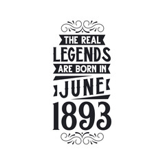 Born in June 1893 Retro Vintage Birthday, real legend are born in June 1893