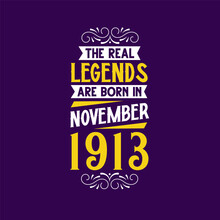 The Real Legend Are Born In November 1913. Born In November 1913 Retro Vintage Birthday