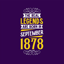 The Real Legend Are Born In September 1878. Born In September 1878 Retro Vintage Birthday