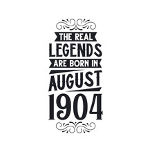 Born In August 1904 Retro Vintage Birthday, Real Legend Are Born In August 1904