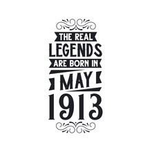 Born In May 1913 Retro Vintage Birthday, Real Legend Are Born In May 1913