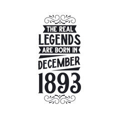 Born in December 1893 Retro Vintage Birthday, real legend are born in December 1893