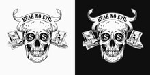 Label With Skull, Money, Fan Of 100 Dollar Bills, Dollar Sign, Vintage Ribbon. Creative Interpretation Of Three Wise Monkeys. Text Hear No Evil, Ears Plugged With Cash. Corruption Concept. Vintage