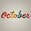 © Glittering Humanity - Text word that says OCTOBER. Wallpaper background copy space for autumn fall greeting card.