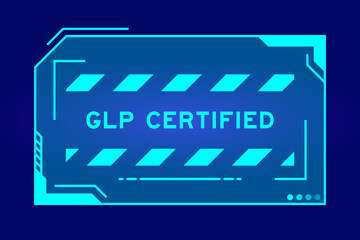 Canvas Print - Blue color of futuristic hud banner that have word GLP (Abbreviation of Good laboratory practice) certified on user interface screen on black background