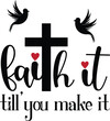 Faith it till you make it, religious Easter design