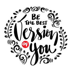 Wall Mural - Be the best version of you, hand lettering. Poster motivational quote.