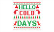 © Creative Artist - Hello Cold Days - Christmas T Shirt Design, Hand drawn lettering phrase, Cutting and Silhouette, card, Typography Vector illustration for poster, banner, flyer and mug.
