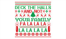 Deck The Halls And Not Your Family Fa La La La La La La La - Christmas T Shirts Design, Hand Lettering Inspirational Quotes Isolated On White Background, For The Design Of Postcards, Cutting Cricut An