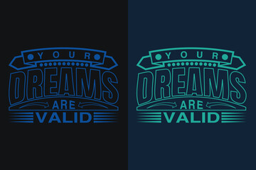 Wall Mural - Your Dreams Are Valid, Motivation, Motivational T-Shirt, Inspirational Gift, Gift Shirt, Positive Quote, Shirt for Women, Positive Tee, Inspirational