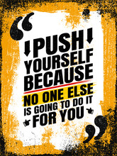 Push Yourself Because No One Else Is Going To Do It For You. Creative Motivational Inspiring Quote Poster Template For Gym, Fitness Center, Business Owner, Entrepreneurs. Vector Illustration In Yellow
