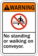 Conveyor warning sign and labels no standing on or walking conveyor