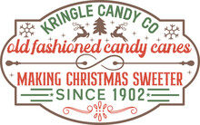 
 Kringle Candy Co Old Fashioned Candy Canes Making Christmas Sweeter Since 1902 - Vintage Christmas Sign Svg Design.