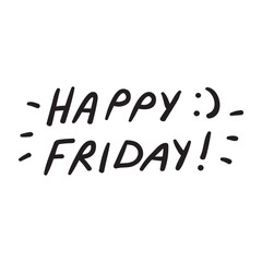 Happy Friday! Black and white lettering. Funny design. White background.
