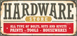 © lukeruk - Hardware store vintage sign selling all type of bolts and rivets, tools and paints. Retro advertisement on old rusty metal background. Hardware shop vintage vector illustration.