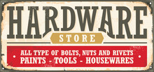 Hardware Store Vintage Sign Selling All Type Of Bolts And Rivets, Tools And Paints. Retro Advertisement On Old Rusty Metal Background. Hardware Shop Vintage Vector Illustration.
