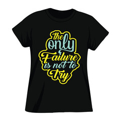 Sticker - 
the only failure is not to try t-shirt design - creative t-shirt- apparel t-shirt- t-shirt design-typography t-shirt-tee-shirt-custom t-shirt
