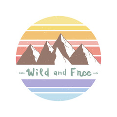 Wild and free hand lettering with mountains and sunset retro vector