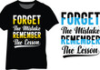 Forget The Mistake Remember The Lesson, Motivational Typography T Shirt Design.