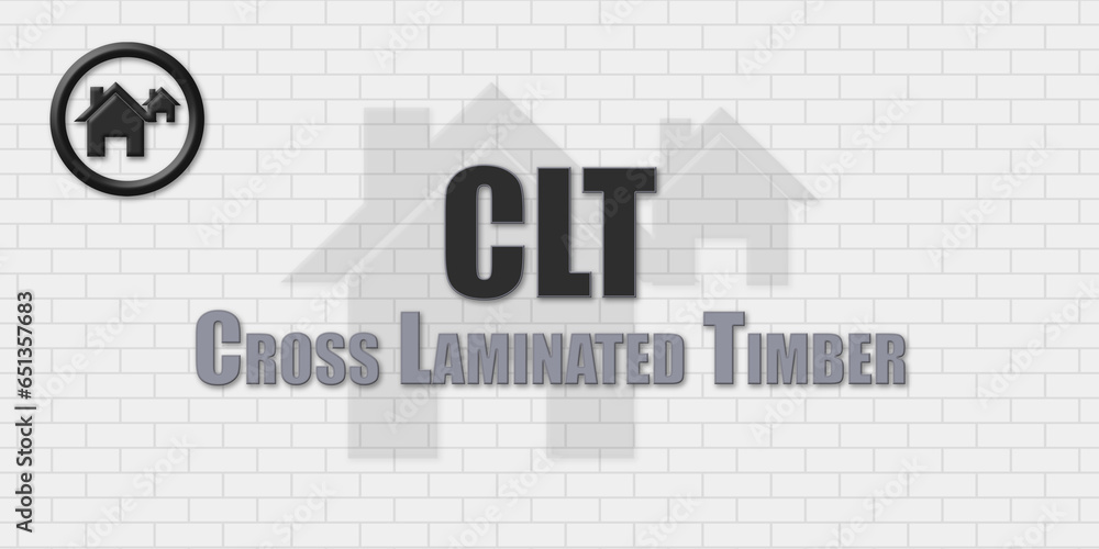 CLT Cross Laminated Timber. An Acronym Abbrevation of a term from the ...