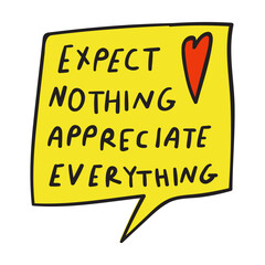 Expect nothing appreciate everything. Vector graphic design speech bubble. Yellow color.