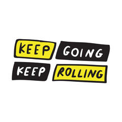 Wall Mural - Keep going keep rolling. Vector design. Sticker. Illustration on white background.