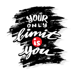 Wall Mural - Your only limit is you, hand lettering. Poster quote.