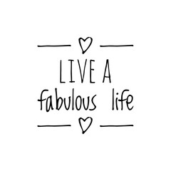 Poster - ''Live a fabulous life'' Quote Illustration