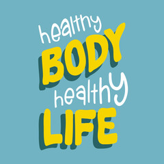 Healthy body healthy life hand drawn lettering. Vector illustration for lifestyle poster. Handwritten lettering,positive quote. 