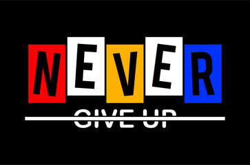 Wall Mural - never give up typography for print t shirt