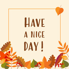 Poster - Have a nice day! - Schriftzug in englischer Sprache - Hab einen schönen Tag! Herbstliche Grußkarten mit bunten Blättern.