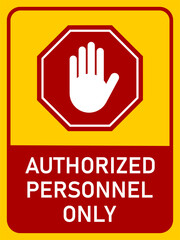 Wall Mural - Caution Authorized Personnel Only Warning Sign Icon with Stop Hand Symbol and an Aspect Ratio of 3:4. Vector Image.