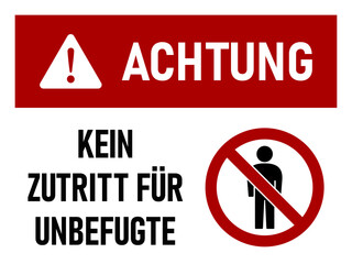 Wall Mural - Achtung Kein Zutritt für Unbefugte (German for Authorized Personnel Only) Warning Sign Icon with an Aspect Ratio of 4:3. Vector Image.