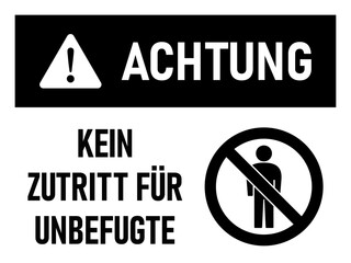 Wall Mural - Achtung Kein Zutritt für Unbefugte (German for Authorized Personnel Only) Warning Sign Icon with an Aspect Ratio of 4:3. Vector Image.