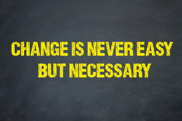 Poster - Change is never easy but necessary	