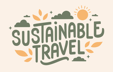 Wall Mural - Sustainable travel lettering. Eco-friendly traveling concept. Promote Ecotourism and recycled travel accessories. Minimalist vector for printable products.